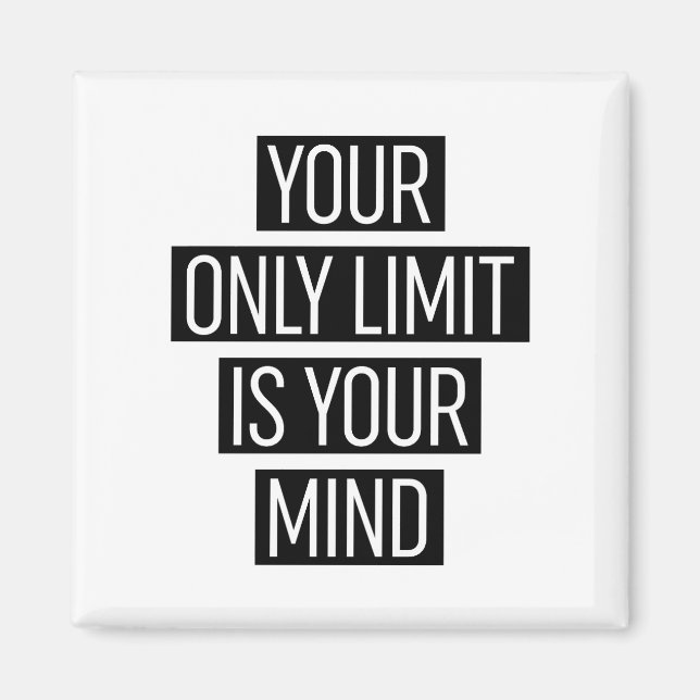 Your Only Limit Is Your Mind  Magnet (Front)