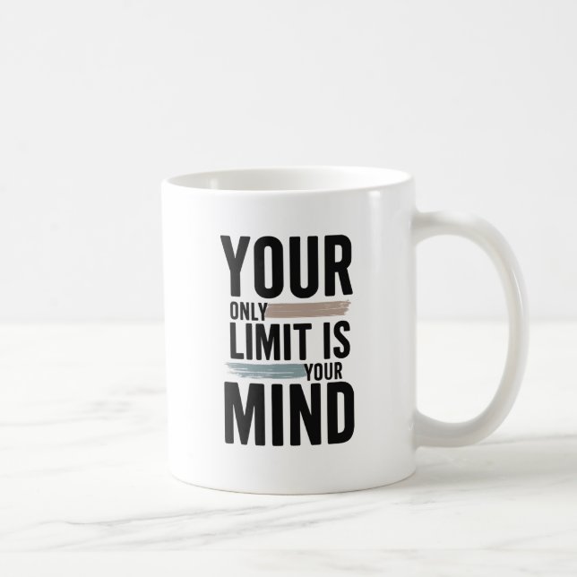 Your Only Limit Is Your Mind Motivational Coffee  Mug (Right)