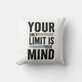 Your Only Limit Is Your Mind Motivational Tee Cushion