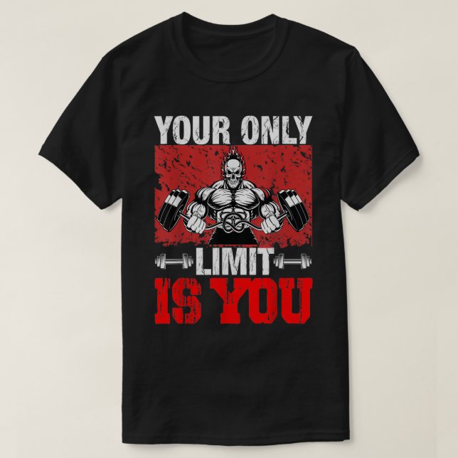 Your Only Limits Is You Funny Gym And Fitness Moti T-Shirt (Design Front)