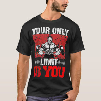Your Only Limits Is You Funny Gym And Fitness Moti T-Shirt