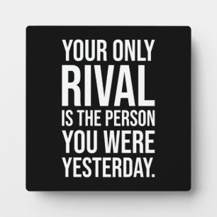 Your Only Rival Is You - Success Motivational Plaque