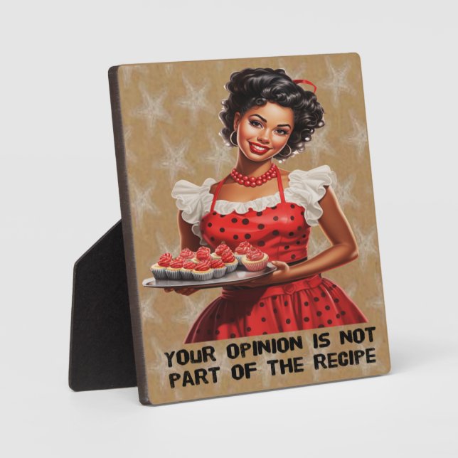 Your opinion is not part of the recipe plaque (Front)