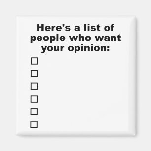 Your Opinion List Funny Magnet