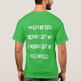 YOUR OPINION OF ME 1 T-Shirt
