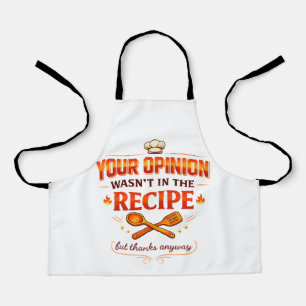 Your Opinion Wasn’t in the Recipe but thanks Apron