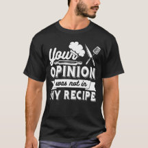 Your Opinion Wasn't In The Recipe, Cooking Quotes