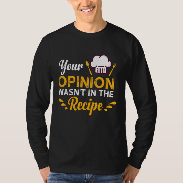 Your Opinion Wasn't In The Recipe Taste Of Local F T-Shirt (Front)