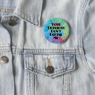Your Opinions Don't Define Me 6 Cm Round Badge