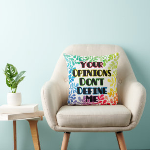 Your Opinions Don't Define Me Cushion
