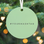 Your Own Hashtag | Modern Trending Mint Green Metal Tree Decoration<br><div class="desc">Simple, stylish bespoke mint green hashtag design to be personalized with your favorite hash used in your Twitter, Instagram, Facebook, Pinterest or other social media account. Make your own #hashtag go viral with this bespoke design! #YourHashtag in modern minimalist typography font in a trendy off-black ready for your custom tag...</div>