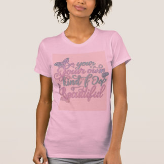 Your Own Kind of Beautiful - Elegant Women’s T-Shi T-Shirt