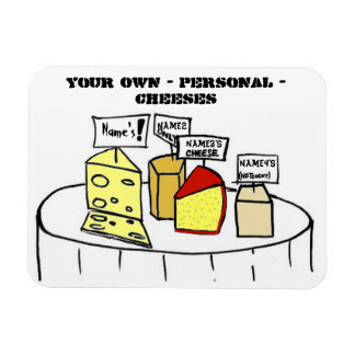 Your Own Personal Cheeses Customizeable Magnet