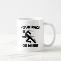 Your Pace Or Mine?