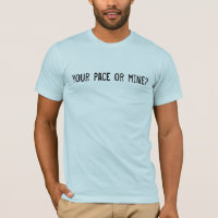Your pace or mine?