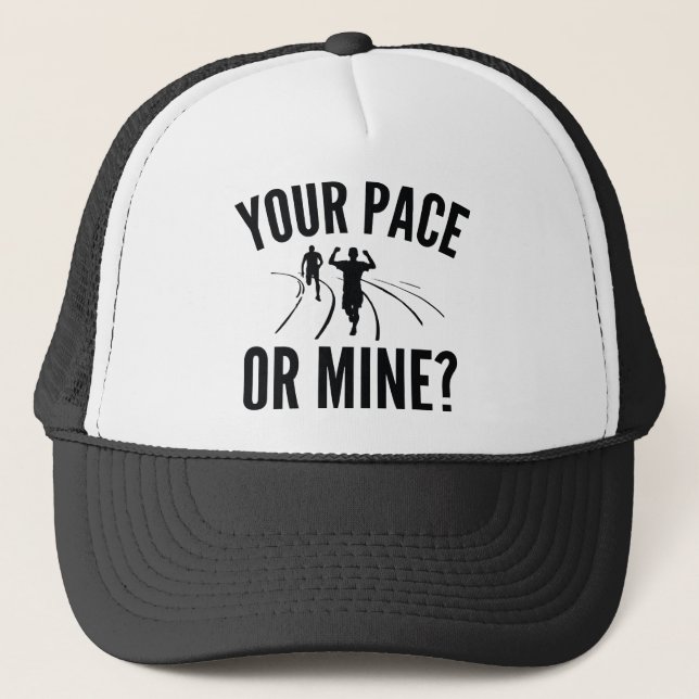 Your Pace Or Mine? Trucker Hat (Front)