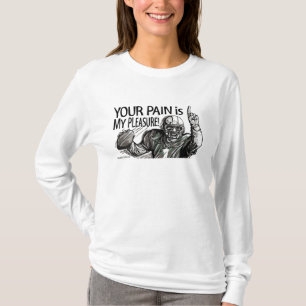 Your Pain is My Pleasure! Football T-Shirt