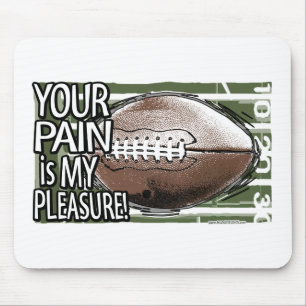 Your Pain is My Pleasure! Mousepad