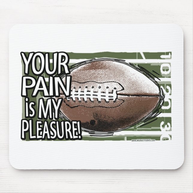 Your Pain is My Pleasure! Mousepad (Front)