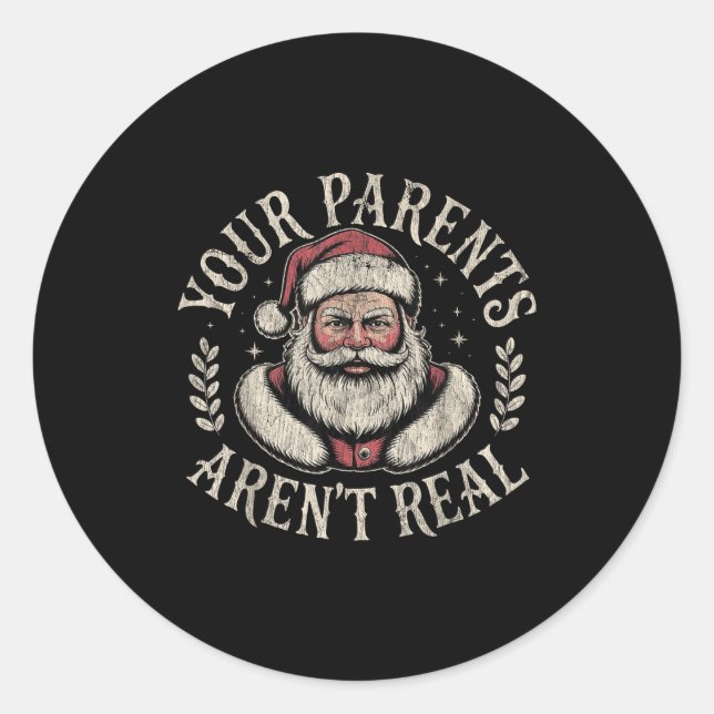 Your Parents Aren't Real Funny Santa Christmas  Classic Round Sticker (Front)