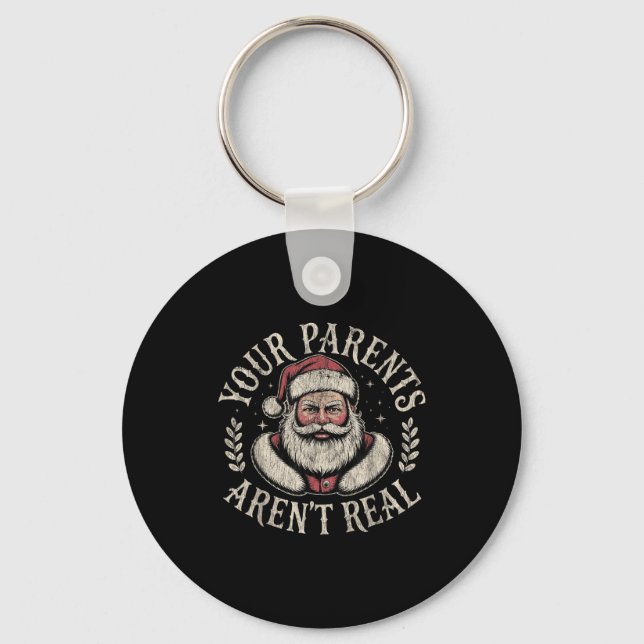 Your Parents Aren't Real Funny Santa Christmas  Key Ring (Front)