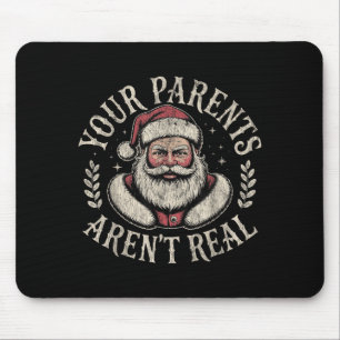 Your Parents Aren't Real Funny Santa Christmas Mouse Pad