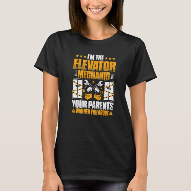 Your Parents Warned You About Elevator Mechanic T-Shirt (Front)