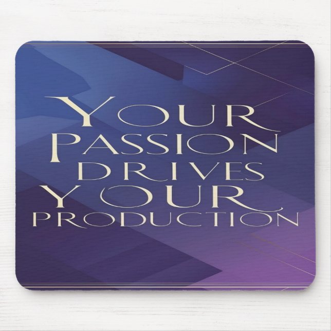 Your Passion Drives Your Production Mouse Pad (Front)