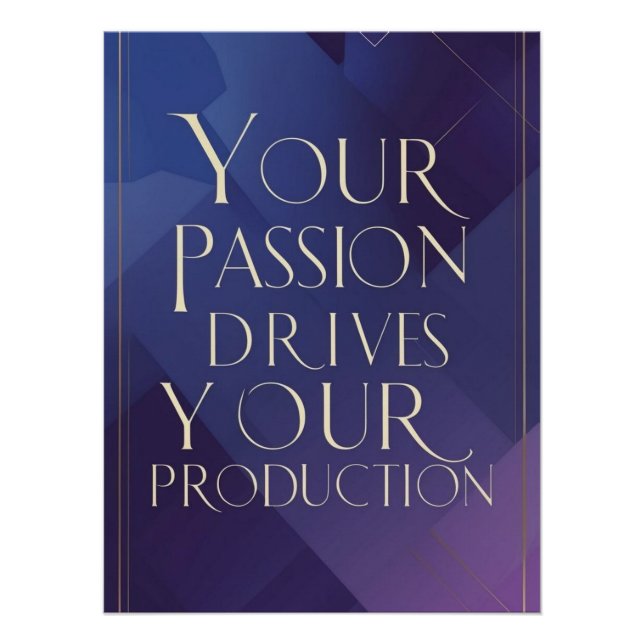 Your Passion Drives Your Production Poster (Front)