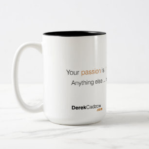 Your passion is life mug