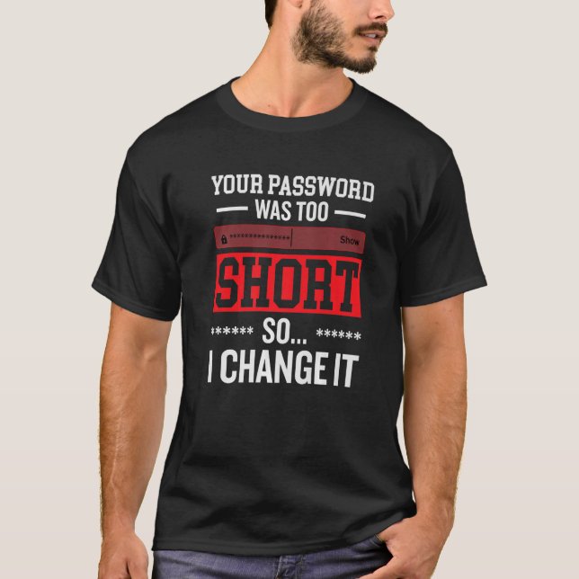 your password was to short cyber security engenier T-Shirt (Front)