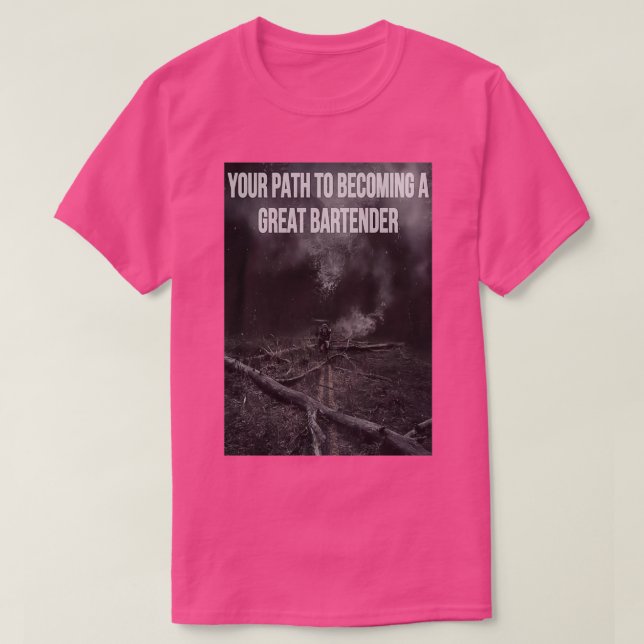your path to becoming a great bartender T-Shirt (Design Front)