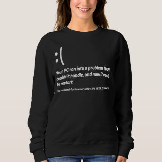 Your Pc Ran Into A Problem Needs To Restart Bluesc Sweatshirt