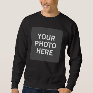 Your Photo Here Sweatshirt