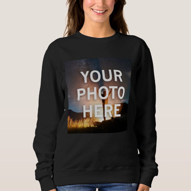 Your Photo Here Sweatshirt (Front)