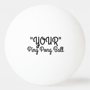 Your Ping Pong Ball