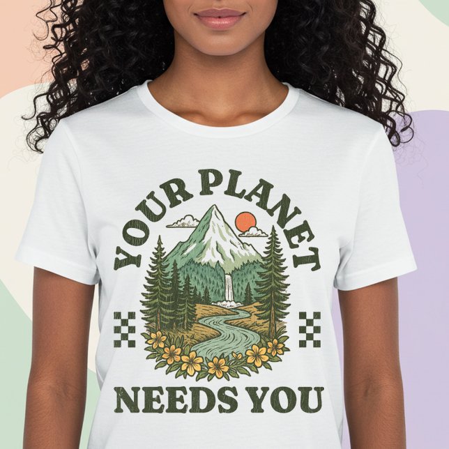 Your Planet Needs You T-Shirt (Creator Uploaded)
