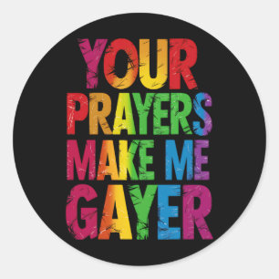 Your Prayers Make Me Gayer Rainbow Pride Flag LGBT Classic Round Sticker