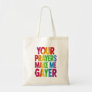 Your Prayers Make Me Gayer Rainbow Pride Flag LGBT Tote Bag