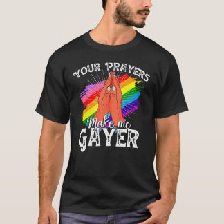 Your Prayers Make Me Gayer Shirt Funny LGBT Pride 