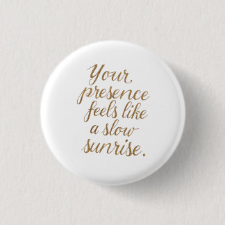 Your Presence: A Slow Sunrise 3 Cm Round Badge