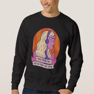 Your Problems Got No Time Sweatshirt
