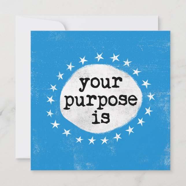 Your Purpose Is - Blue Greeting Card (Front)
