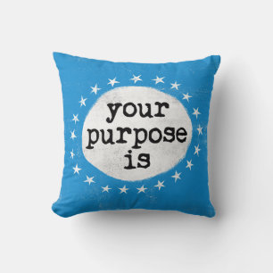 Your Purpose Is - Blue Throw Pillow