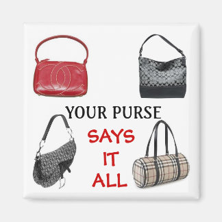 Your Purse says it All Magnet