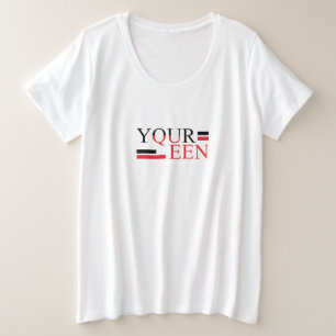 your queen t-shirt plus size T-Shirt