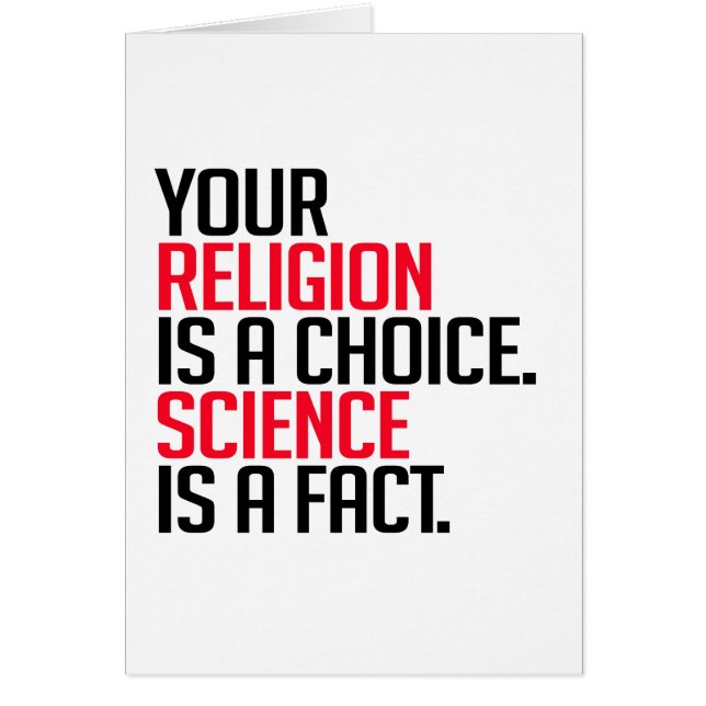 Your Religion is a choice and Science is a fact (Front)