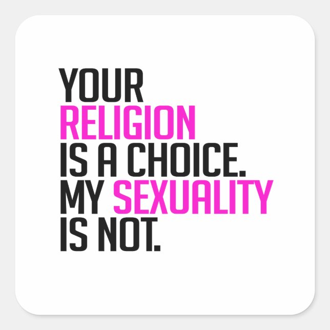Your Religion is a Choice Square Sticker (Front)