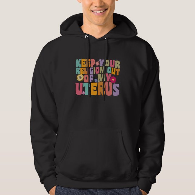 Your Religion Out Of My Uterus Hysterectomy Recove Hoodie (Front)
