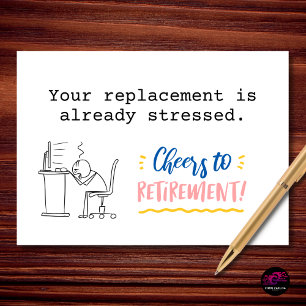 Your Replacement Is Already Stressed Retirement Card